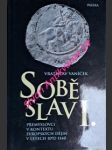 Soběslav i. - přemyslovci v kontextu evropských dějin v letech 1092-1140 - vaníček vratislav - náhled