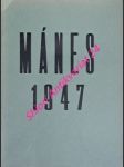 MÁNES 1947 - Katalog vydaný u příležitosti členské výstavy S.V.U. Mánes 1947 - náhled