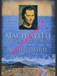 Machiavelli - nepochopený muž - white michael - náhled