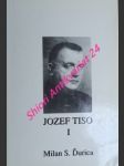 JOZEF TISO slovenský kňaz a štátnik - I. svazek 1887 - 1939 - ĎURICA Milan Stanislav - náhled