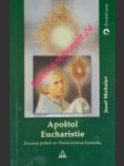 Apoštol eucharistie - životný príbeh sv. pierra juliena eymarda - michalov jozef - náhled