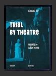 Trial by Theatre: Reports on Czech Drama - náhled