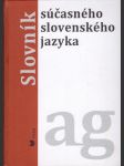 Slovník súčasného slovenského jazyka a-g - náhled