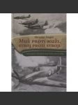 Muž proti muži, stroj proti stroji. Šest kapitol z leteckých bojů druhé světové války (letadla, letectví, 2. světová válka) - náhled