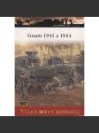 Guam 1941 a 1944 - Prohra a vítězné znovudobytí (Velké bitvy historie) - DVD chybí - náhled