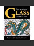 How to paint on Glass (Jak malovat na sklo, Malba na sklo, příručka) - náhled
