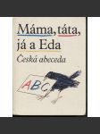Máma, táta, já a Eda - Česká abeceda (slabikář) - náhled