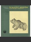 Šumavští medvědi, jejich historie a perspektivy (Šumava) - náhled