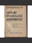 Budujeme organisačně mohutnou KSČ - 1938 (levicová literatura, komunistická literatura) - náhled