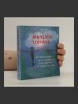 Mentální trénink. Praktická kniha jak se uvolňovat, čerpat nové síly a utvářet svůj život - náhled