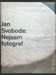Jan Svoboda: Nejsem fotograf - náhled