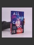 All We Can Do Is Wait - náhled
