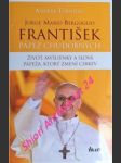 František pápež chudobných - život, myšlienky a slová pápeža, ktorý zmení cirkev - tornielli andrea - náhled