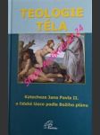 TEOLOGIE TĚLA - Katecheze Jana Pavla II. o lidské lásce podle Božího plánu - JAN PAVEL II. - náhled