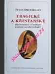 TRAGICKÉ A KŘESŤANSKÉ - Psychoanalýza ve službách současné morální teologie ? - DREWERMANN Eugen - náhled