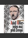 Adolf Hitler - Jeden muž proti Evropě - náhled