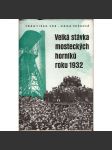Velká stávka mosteckých horníků roku 1932 (edice: Tvář století, sv. 37) [Most, mostecká stávka, horníci, hornictví, politika] - náhled