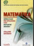 Matematika sbírka úloh pro společnou část maturitní zkoušky - základní obtížnost - náhled