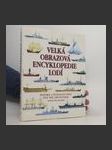 Velká obrazová encyklopedie lodí. Historie a technický popis více než 1200 plavidel - náhled