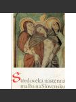 Středověká nástěnná malba na Slovensku [Slovensko, románská a gotická malba, světci, kostely, cykly maleb, ikonografie] - náhled