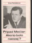 Prípad Mečiar: Ako to bolo naozaj? - náhled