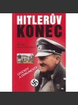 Hitlerův konec. Legendy a dokumenty (Adolf Hitler, nacionalismus, Třetí říše, druhá světová válka) - náhled