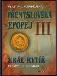 Přemyslovská epopej III - Král Rytíř - náhled