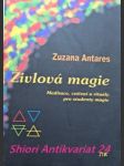 ŽIVLOVÁ MAGIE - Meditace, cvičení a rituály pro studenty magie - ANTARES Zuzana - náhled