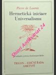Hermetická iniciace universalismu na základě systému rhodostaurického - lasenic pierre de (vl.jm. petr pavel kohout) - náhled