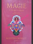 Magie v teorii a praxi - známá též jako liber aba aneb kniha 4 - crowley aleister - náhled