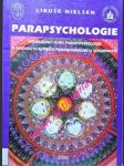 PARAPSYCHOLOGIE - Vzdělávací kurs parapsychologie a rozvoj vlastních paranormálních schopností - NIELSEN Libuše - náhled
