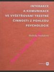 Interakce a komunikace ve vyšetřování trestné činnosti z pohledu psychologie - boukalová hedvika - náhled