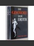 Die Geschichte der Erotik [Dějiny erotiky; erotické umění; erotika; sexualita] - náhled