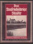 Drei tausendjährige Städte : Rothenburg, Dinkelsbühl, Nördlingen. - náhled