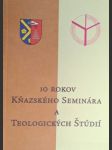10 rokov kňazského seminára a teologických štúdií v košiciach - kolektiv autorov - náhled