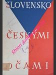 Slovensko českými očami - z cesty českých novinárov po slovensku - belluš samuel / lev vojtěch / cekl jan / vopařil josef / sís vladimír / linhart j.a. / teyssler jiří / hrbas jiří / koudelka jaroslav - náhled