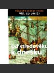 Od středověku k dnešku (edice: Víš, co umíš?) [encyklopedie, historie, mj. Byzantská říše, Islám, gotika, renesance, Čína, Osmanská říše, reformace] - náhled