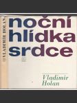 Noční hlídka srdce [Vladimír Holan - výbor z poesie, Edice Klub přátel poezie; ilustroval František Tichý; básně, verše] - náhled