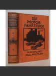 Die Motorfahrzeuge, ihre Konstruktion, ihr Betrieb und ihre Behandlung. Ein praktisches Handbuch für Fahrzeugbesitzer, Kraftwagenführer und Automobilschlosser  [automobily, motorová vozidla jejich konstrukce, provoz a oprava] - náhled