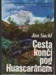 Cesta končí pod Huascaránem: Osudy československé horolezecké expedice Peru 1970 - náhled