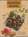 Orientální kuchyně: Rychlé a jednoduché orientální pokrmy pro každou příležitost - náhled