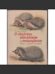 O chytrém, odvážném a nenasytném [pohádková kniha pro děti - o ježkovi] - náhled