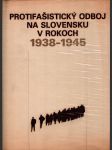 Protifašistický odboj na slovensku v rokoch 1938-1945 - náhled