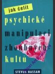 Jak čelit psychické manipulaci zhoubných kultů - hassan steven - náhled