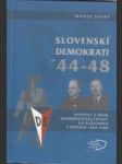 Slovenskí demokrati  ´44-48. Kapitoly z dejín Demokratickej strany na Slovensku - náhled