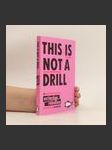 This is not a drill : an Extinction Rebellion handbook - náhled