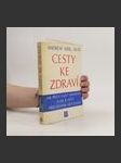 Cesty ke zdraví : jak předcházet nemocem a jak je léčit přirozenými metodami - náhled