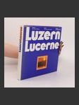 Luzern = Lucerne. Spektrum einer kleinen Weltstadt = Aspects d'une petite ville cosmopolite = Spectrum of a Small Metropolis - náhled