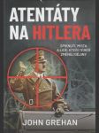 Atentáty na Hitlera: Spiknutí, místa a lidé, kteří téměř změnily dějiny - náhled