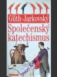 Společenský katechismus - guth-jarkovský jiří stanislav - náhled